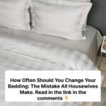 How Often Should You Change Your Bed Linens?