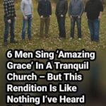 6 Men Sing ‘Amazing Grace’ In A Tranquil Church – But This Rendition Is Like Nothing I’ve Heard Before