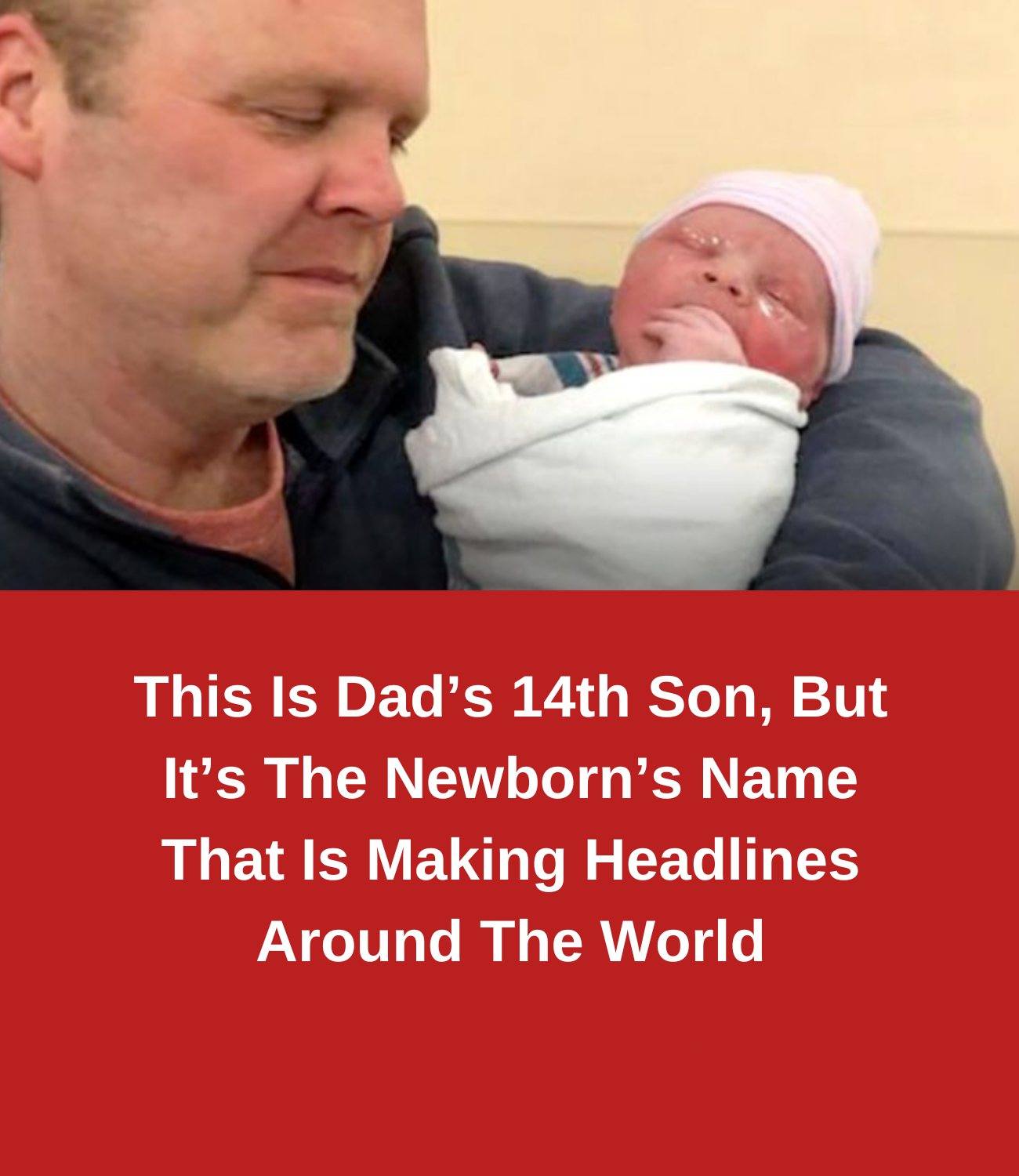 This Is Dad’s 14th Son, But It’s The Newborn’s Name That Is Making Headlines Around The World